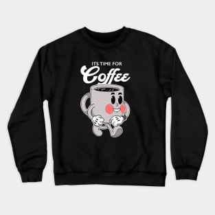 Its Time for Coffee Crewneck Sweatshirt